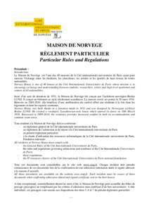 MAISON DE NORVEGE RÈGLEMENT PARTICULIER Particular Rules and Regulations Préambule : Introduction: La Maison de Norvège est l’une des 40 maisons de la Cité internationale universitaire de Paris ayant pour