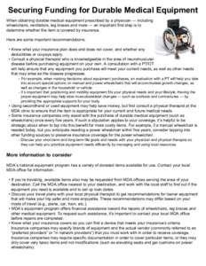 Securing Funding for Durable Medical Equipment When obtaining durable medical equipment prescribed by a physician — including wheelchairs, ventilators, leg braces and more — an important first step is to determine wh