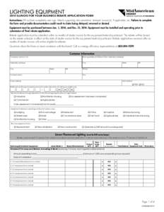 LIGHTING EQUIPMENT[removed]Illinois FOR YOUR BUSINESS Rebate Application Form Instructions: Fill out form completely and sign. Attach supporting documentation: itemized invoice(s), if applicable, etc. Failure to complete t