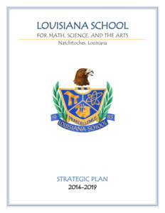 LOUISIANA SCHOOL FOR MATH, SCIENCE, AND THE ARTS Natchitoches, Louisiana STRATEGIC PLAN[removed]