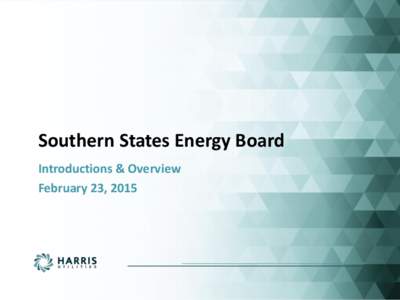 Southern States Energy Board Introductions & Overview February 23, 2015 Introductions