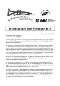 Informationen zum Schuljahr 2016 Pirmasens, im Februar 2016 Sehr geehrte Damen und Herren, liebe Schülerinnen und Schüler, zum Jahresanfang gibt es Neues zum Entwicklungsstand Ihrer Musikschule. Dazu gehören aktuelle 