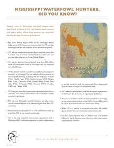 M ississippi Wat e r fow l H un t e rs , D id Yo u K n ow ? Nobody cares for Mississippi waterfowl hunters more than Ducks Unlimited. Our vital habitat work, research and public policy efforts help preserve our waterfowl