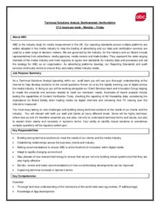 Technical Solutions Analyst, Berkhamsted, Hertfordshire 37.5 hours per week - Monday – Friday About ABC ABC is the industry body for media measurement in the UK. Our reporting standards across multiple platforms are wi