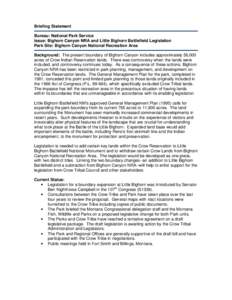 Briefing Statement Bureau: National Park Service Issue: Bighorn Canyon NRA and Little Bighorn Battlefield Legislation Park Site: Bighorn Canyon National Recreation Area Background: The present boundary of Bighorn Canyon 