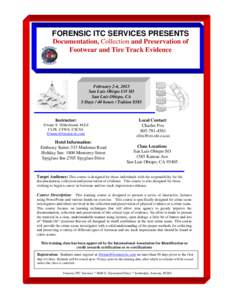 FORENSIC ITC SERVICES PRESENTS Documentation, Collection and Preservation of Footwear and Tire Track Evidence February 2-6, 2015 San Luis Obispo CO SO