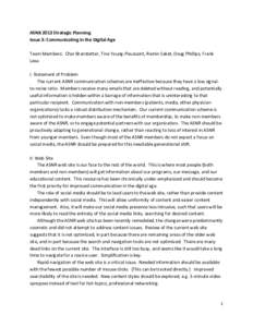 ASNR 2013 Strategic Planning Issue 3: Communicating in the Digital Age Team Members: Char Branstetter, Tina Young-Poussaint, Ramin Saket, Doug Phillips, Frank Lexa I. Statement of Problem The current ASNR communication s