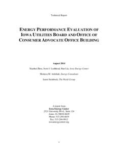 Technical Report  ENERGY PERFORMANCE EVALUATION OF IOWA UTILITIES BOARD AND OFFICE OF CONSUMER ADVOCATE OFFICE BUILDING