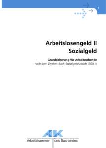 1  Arbeitslosengeld II Sozialgeld Grundsicherung für Arbeitsuchende nach dem Zweiten Buch Sozialgesetzbuch (SGB II)