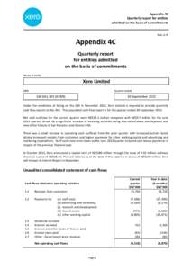 Appendix	
  4C	
  	
   Quarterly	
  report	
  for	
  entities	
  	
   admitted	
  on	
  the	
  basis	
  of	
  commitments	
     	
   Rule	
  4.7B	
  