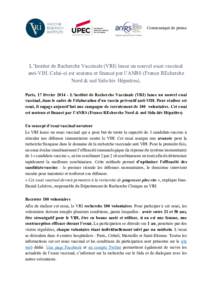 Communiqué de presse  L’Institut de Recherche Vaccinale (VRI) lance un nouvel essai vaccinal anti-VIH. Celui-ci est soutenu et financé par l’ANRS (France REcherche Nord & sud Sida-hiv Hépatites). Paris, 17 févrie