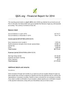 QGIS.org - Financial Report for 2014     The reporting period starts on ​ July 8, 2014​ , when QGIS.org obtained its own bank account. 