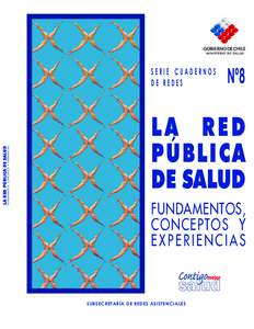 LA RED PÚBLICA DE SALUD  FUNDAMENTOS, CONCEPTOS Y EXPERIENCIAS SERIE CUADERNOS DE REDES