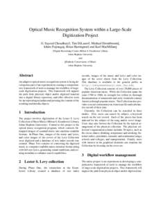 Optical Music Recognition System within a Large-Scale Digitization Project G. Sayeed Choudhury , Tim DiLauro , Michael Droettboom , Ichiro Fujinaga , Brian Harrington and Karl MacMillan 