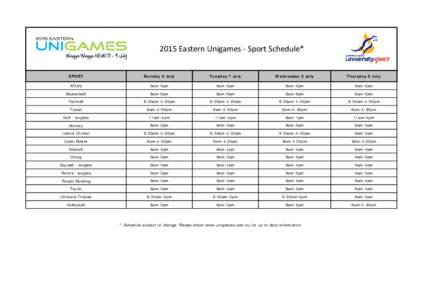 2015 Eastern Unigames - Sport Schedule* SPORT Monday 6 July  Tuesday 7 July