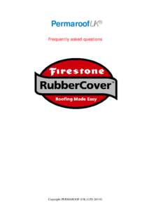 PermaroofUK ® Frequently asked questions Copyright PERMAROOF (UK) LTD 2011©  What is Firestone RubberCover membrane?