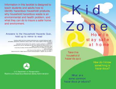 Information in this booklet is designed to teach students and adults how to identify hazardous household products, why household hazardous waste is an environmental and health problem, and what they can do to insure a sa