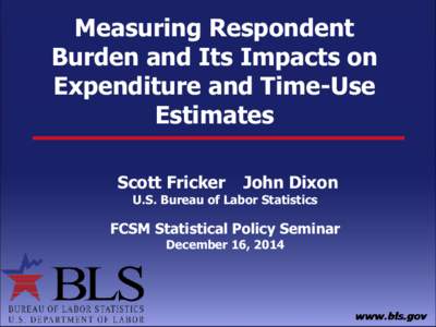 Measuring Respondent Burden and Its Impacts on Expenditure and Time-Use Estimates Scott Fricker