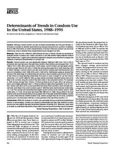 ARTICLES Determinants of Trends in Condom Use In the United States, 1988–1995 By Akinrinola Bankole, Jacqueline E. Darroch and Susheela Singh  Context: Although overall condom use has increased substantially over the p