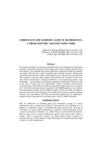 CURRICULUM AND LEARNING GAINS IN MATHEMATICS: A CROSS-COUNTRY ANALYSIS USING TIMSS Richard T. Houang, Michigan State University, USA William H. Schmidt, Michigan State University, USA Leland Cogan, Michigan State Univers