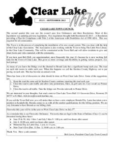 JULY - SEPTEMBERCLEAR LAKE TOWN COUNCIL The second quarter this year saw the council pass four Ordinances and three Resolutions. Most of this legislation was updating previous legislation. New legislation brought 