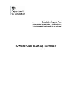 Consultation Response Form Consultation closing date: 3 February 2015 Your comments must reach us by that date A World-Class Teaching Profession