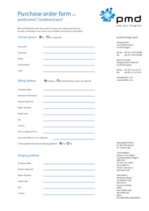 Purchase order form 1/2 pmd[vision]® CamBoard picos After submitting the order form, pmd will review your request and send you an order confirmation. Your order is only valid after receiving this confirmation.