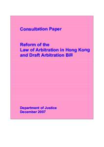 Consultation Paper - Reform of the Law of Arbitration in Hong Kong and Draft Arbitration Bill