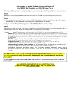 Information to assist Sellers in the completion of the 1099-S Certification and 1099-S Input Form To comply with IRS regulations, requiring reporting of the sale or exchange of Real Property, follow the instructions belo