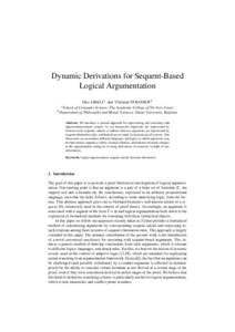 Dynamic Derivations for Sequent-Based Logical Argumentation Ofer ARIELI a and Christian STRASSER b of Computer Science, The Academic College of Tel-Aviv, Israel b Department of Philosophy and Moral Sciences, Ghent Univer