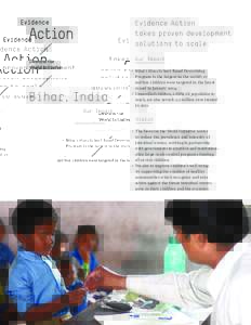 Evidence Action takes proven development solutions to scale. Our Impact • Bihar’s Mass School-Based Deworming