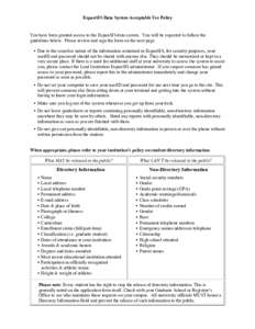 ExpanSIS Data System Acceptable Use Policy  You have been granted access to the ExpanSIS data system. You will be expected to follow the guidelines below. Please review and sign the form on the next page.  Due to the 