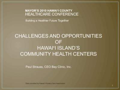 MAYOR’S 2010 HAWAI‘I COUNTY  HEALTHCARE CONFERENCE   	
  