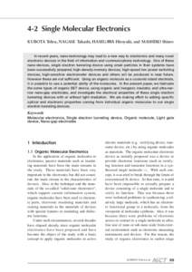 4-2 Single Molecular Electronics KUBOTA Tohru, NAGASE Takashi, HASEGAWA Hiroyuki, and MASHIKO Shinro In recent years, nano-technology may lead to a new way to electronics and many novel electronic devices in the field of