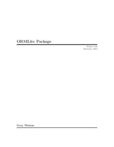 ORMLite Package Version 4.48 December 2013 Gray Watson