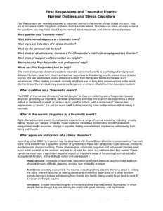 First Responders and Traumatic Events: Normal Distress and Stress Disorders First Responders are routinely exposed to traumatic events in the course of their duties. As such, they are at increased risk for long-term prob