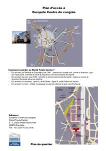 Plan d’accès à Europole Centre de congrès Comment accéder au World Trade Center ? - En arrivant de Genève et Chambéry par l’A41 : prendre la rocade sud, suivre la direction Lyon par l’autoroute, prendre la so