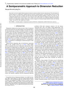 Supplementary materials for this article are available online. Please go to www.tandfonline.com/r/JASA  A Semiparametric Approach to Dimension Reduction Yanyuan MA and Liping ZHU We provide a novel and completely differe