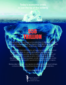 Today’s economic crisis is just the tip of the iceberg. $56 TRILLION We must also focus on a much larger yet less visible threat: the $56 trillion in liabilities