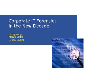 Corporate IT Forensics in the New Decade Hong Kong March 2010 Bruce Nikkel