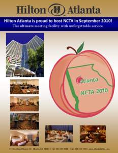 Hilton Atlanta is proud to host NCTA in September 2010!  The ultimate meeting facility with unforgettable service. 255 Courtland Street, NE ● Atlanta, GA 30303 ● Tel: [removed] ● Fax: [removed]● w