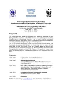 WTO Negotiations on Fishing Subsidies Briefing on Issues and Options for Developing Countries WORLD METEOROLOGICAL ORGANIZATION (WMO) Conference room 8 (8th floor) Jura side Date: April 27, 2006