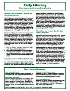 Early Literacy From www.zerotothree.org/BrainWonders What We Know About Early Language and Literacy Development Early language and literacy (reading and writing) development begins in the first three years of life and is