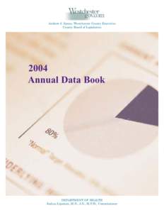 Andrew J. Spano, Westchester County Executive County Board of Legislators 2004 Annual Data Book