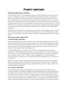 Party history Dominant political party of Kansas The Kansas Republican Party has dominated Kansas politics since Kansas statehood in[removed]Kansas has had 45 governors: 32 Republicans, 11 Democrats, and 2 Populists. Kansa