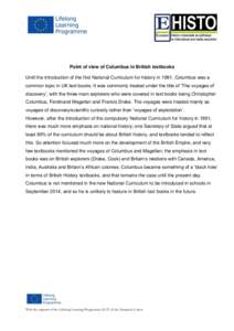 Point of view of Columbus in British textbooks Until the introduction of the first National Curriculum for history in 1991, Columbus was a common topic in UK text books. It was commonly treated under the title of ‘The 