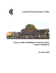Council of Energy Resource Tribes  Energy Audits of Buildings on Pawnee Nation Lands in Oklahoma  November 2005