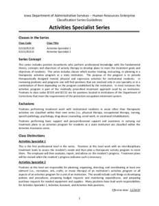 Iowa Department of Administrative Services – Human Resources Enterprise Classification Series Guidelines Activities Specialist Series Classes in the Series Class Code