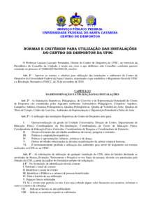 SERVIÇO PÚBLICO FEDERAL UNIVERSIDADE FEDERAL DE SANTA CATARINA CENTRO DE DESPORTOS NORMAS E CRITÉRIOS PARA UTILIZAÇÃO DAS INSTALAÇÕES DO CENTRO DE DESPORTOS DA UFSC