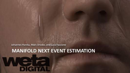 Johannes Hanika, Marc Droske, and Luca Fascione  MANIFOLD NEXT EVENT ESTIMATION Motivation we‘re making movies